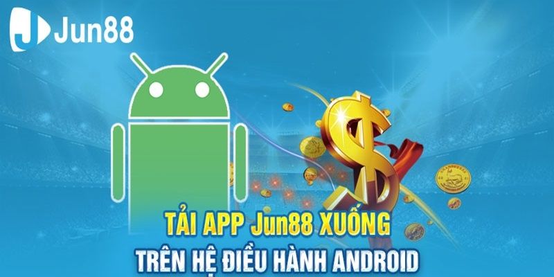 Tải app JUN88 cho Android